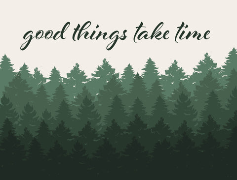 Good Things Take Time Forest Lumilawn Sign