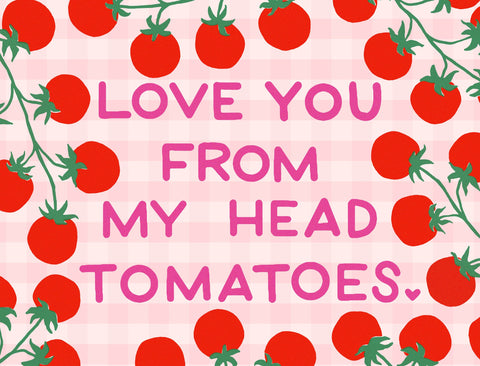 Love You From My Head Tomatoes Lumilawn Sign