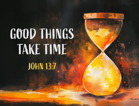 Good Things Take Time Yard Sign