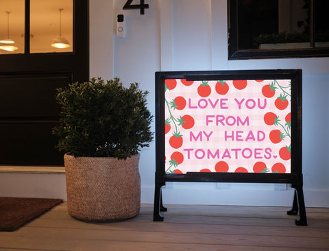 Love You From My Head Tomatoes Lumilawn Sign