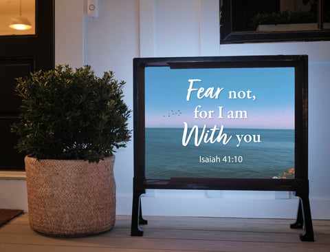 Fear Not For I Am With You Yard Sign