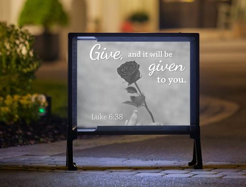 Give And It Will Be Given To You Yard Sign