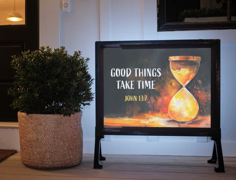 Good Things Take Time Yard Sign